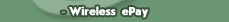Wireless ePay